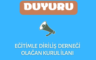 EĞİTİMLE DİRİLİŞ DERNEĞİ OLAĞAN KURUL İLANI