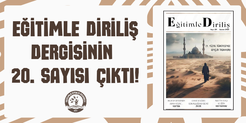 EĞİTİMLE DİRİLİŞ DERGİSİNİN 20. SAYISI ÇIKTI!