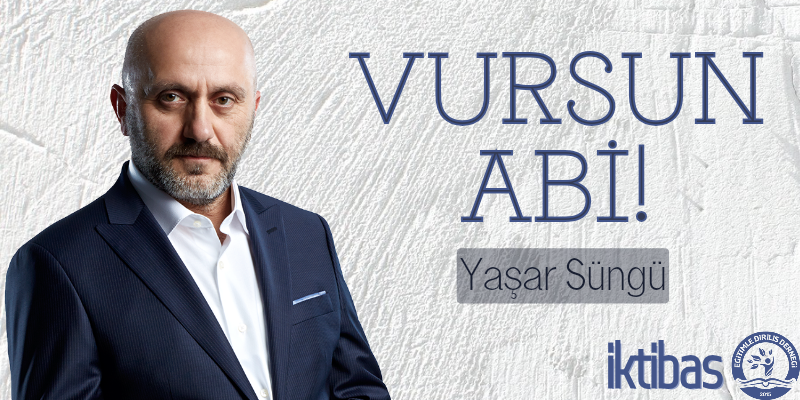 VURSUN ABİ! -YAŞAR SÜNGÜ