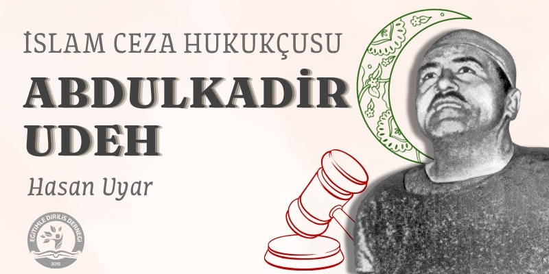 İSLAM CEZA HUKUKÇUSU ABDULKADİR UDEH - Hasan UYAR