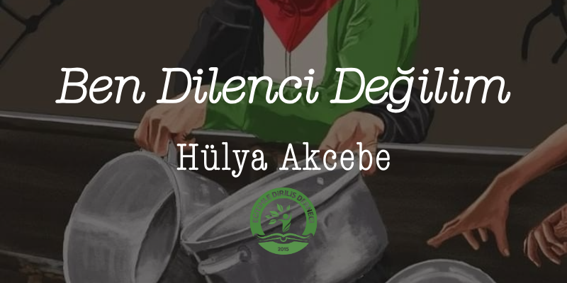 BEN DİLENCİ DEĞİLİM  - Hülya AKCEBE
