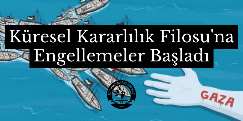 KÜRESEL KARARLILIK FİLOSU'NA ENGELLEMELER BAŞLADI