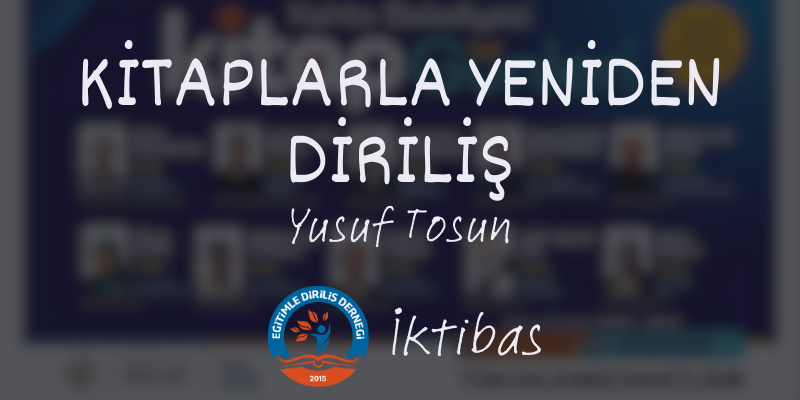 KİTAPLARLA YENİDEN DİRİLİŞ - İKTİBAS