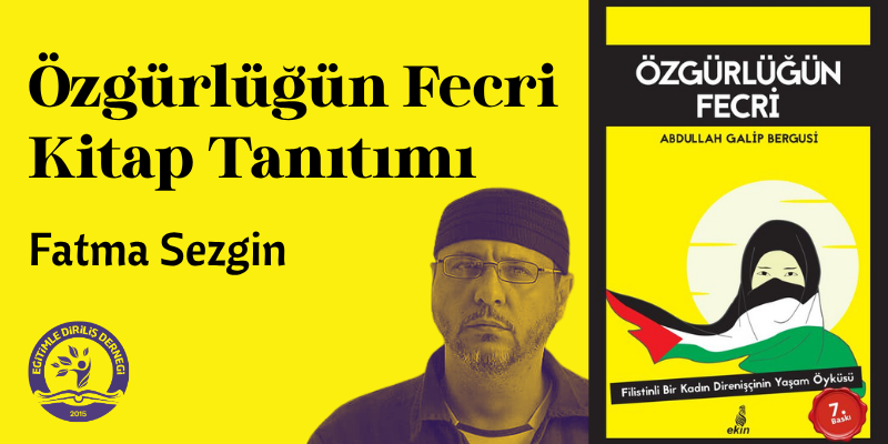 ÖZGÜRLÜĞÜN FECRİ- KİTAP TANITIMI  - Fatma Sezgin